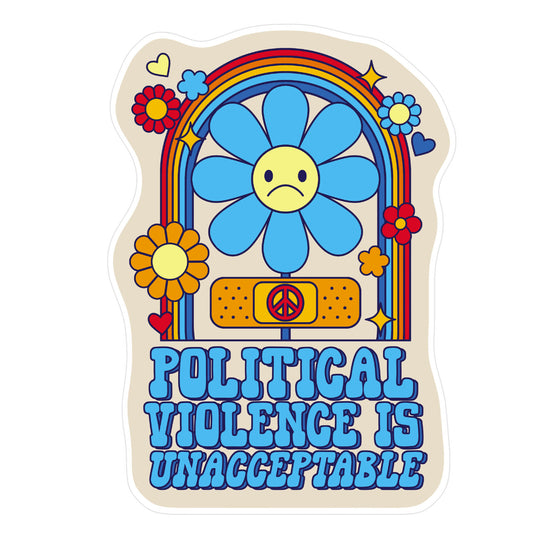 Political Violence is Unacceptable Sticker