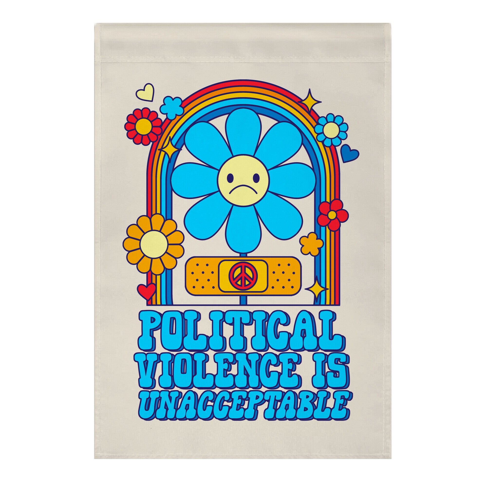 Political Violence is Unacceptable Garden Flag