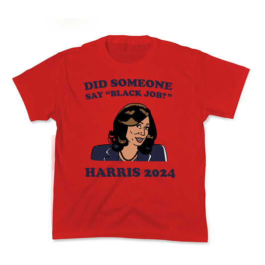 Did Someone Say Black Job? Kamala Harris 2024 Kids Tee