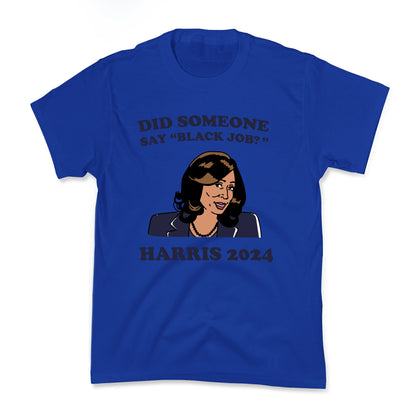 Did Someone Say Black Job? Kamala Harris 2024 Kids Tee