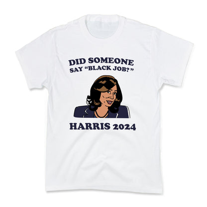 Did Someone Say Black Job? Kamala Harris 2024 Kids Tee