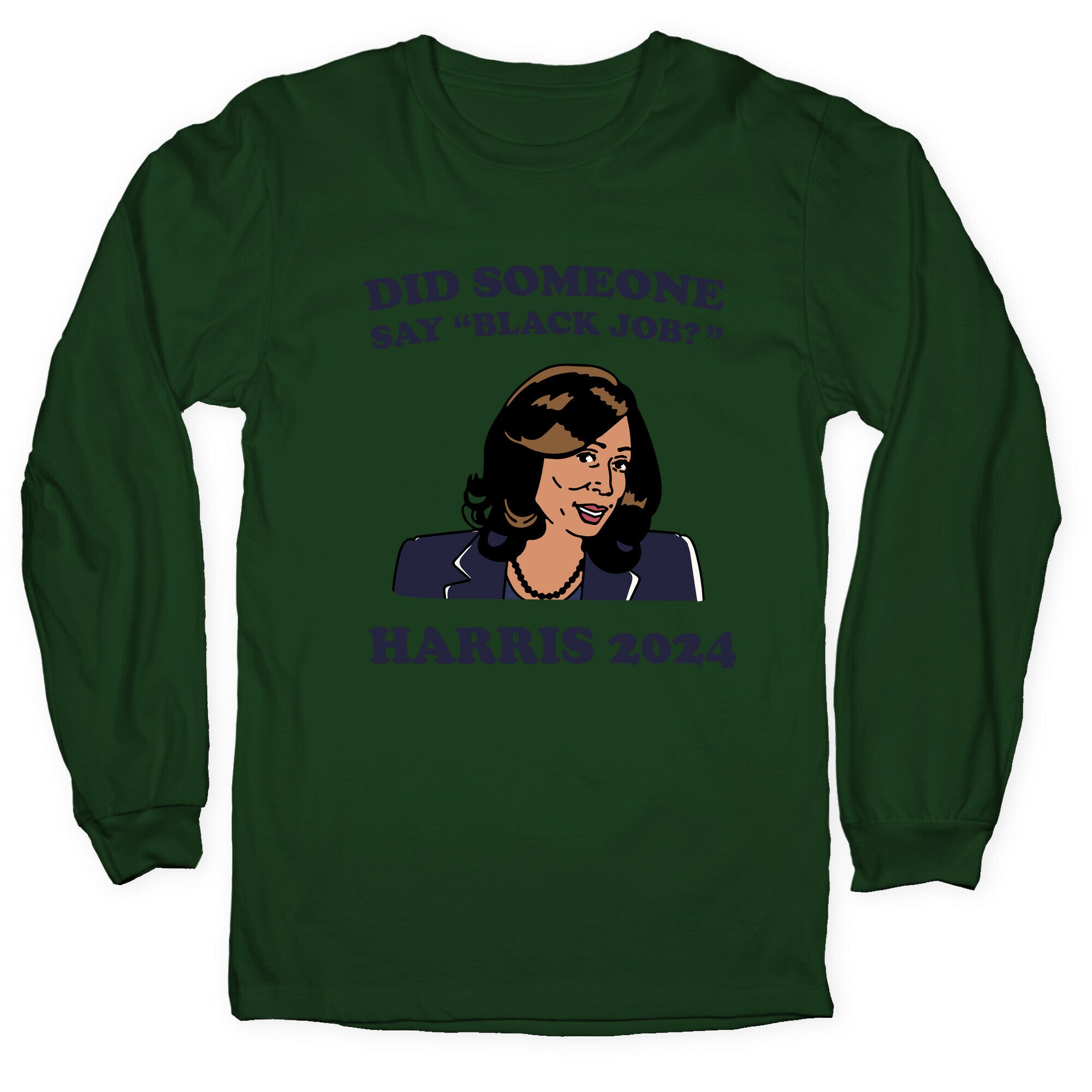 Did Someone Say Black Job? Kamala Harris 2024 Longsleeve Tee