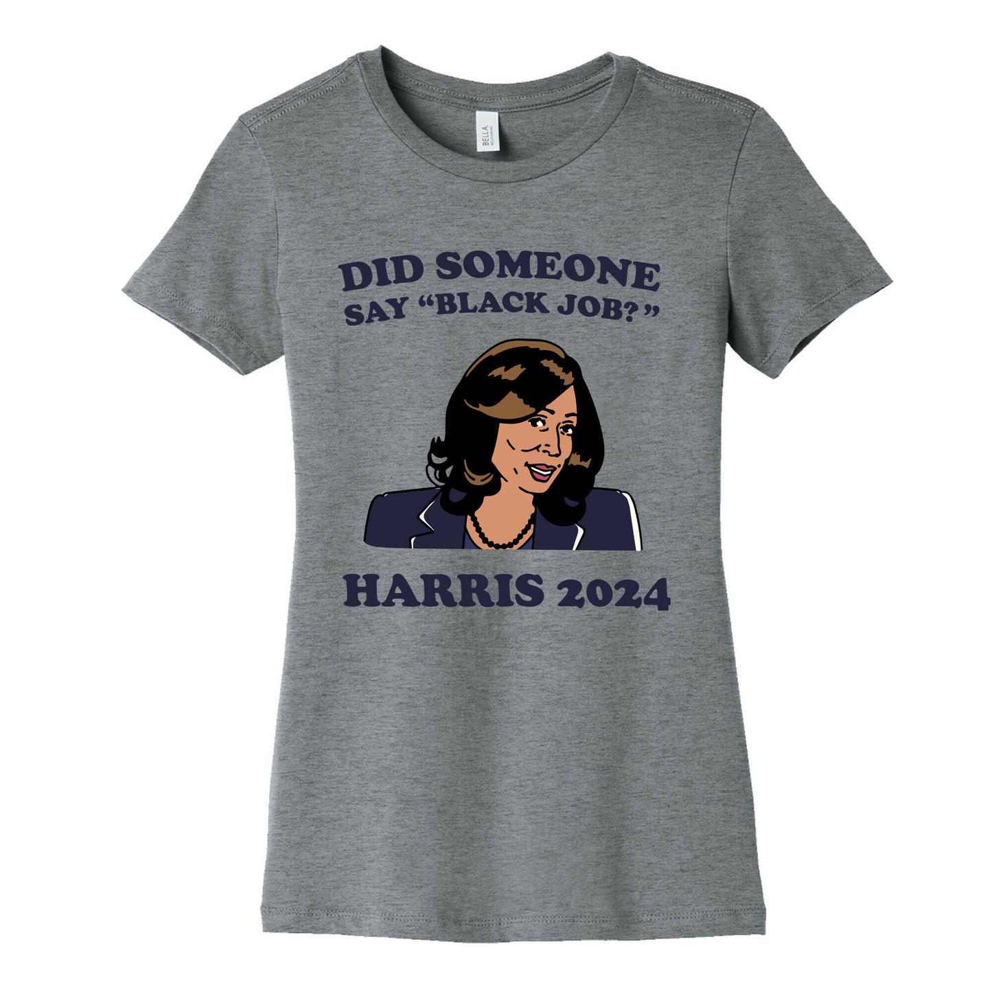 Did Someone Say Black Job? Kamala Harris 2024 Womens Cotton Tee