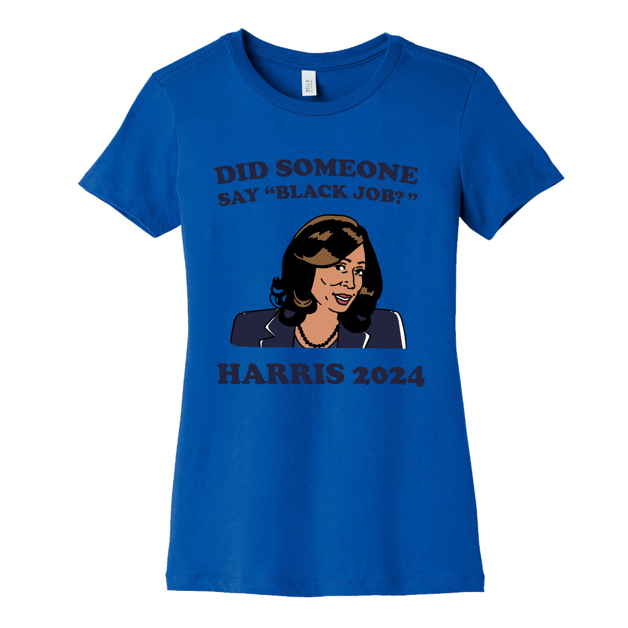 Did Someone Say Black Job? Kamala Harris 2024 Womens Cotton Tee