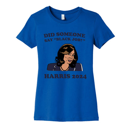 Did Someone Say Black Job? Kamala Harris 2024 Womens Cotton Tee