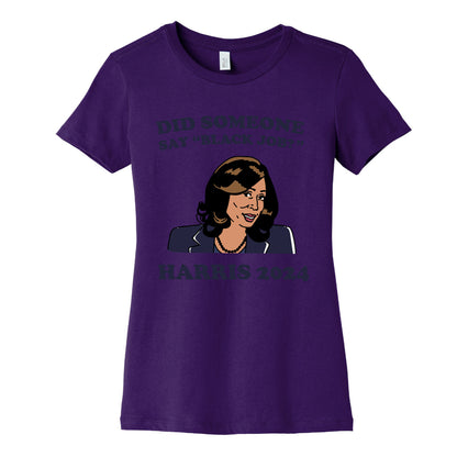 Did Someone Say Black Job? Kamala Harris 2024 Womens Cotton Tee