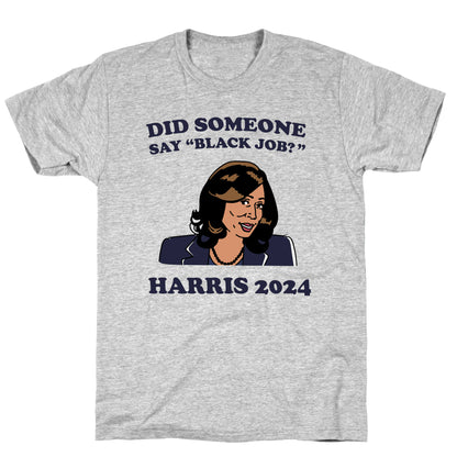 Did Someone Say Black Job? Kamala Harris 2024 T-Shirt