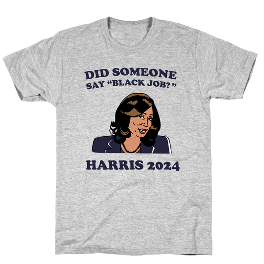 Did Someone Say Black Job? Kamala Harris 2024 T-Shirt
