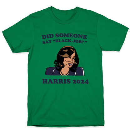 Did Someone Say Black Job? Kamala Harris 2024 T-Shirt