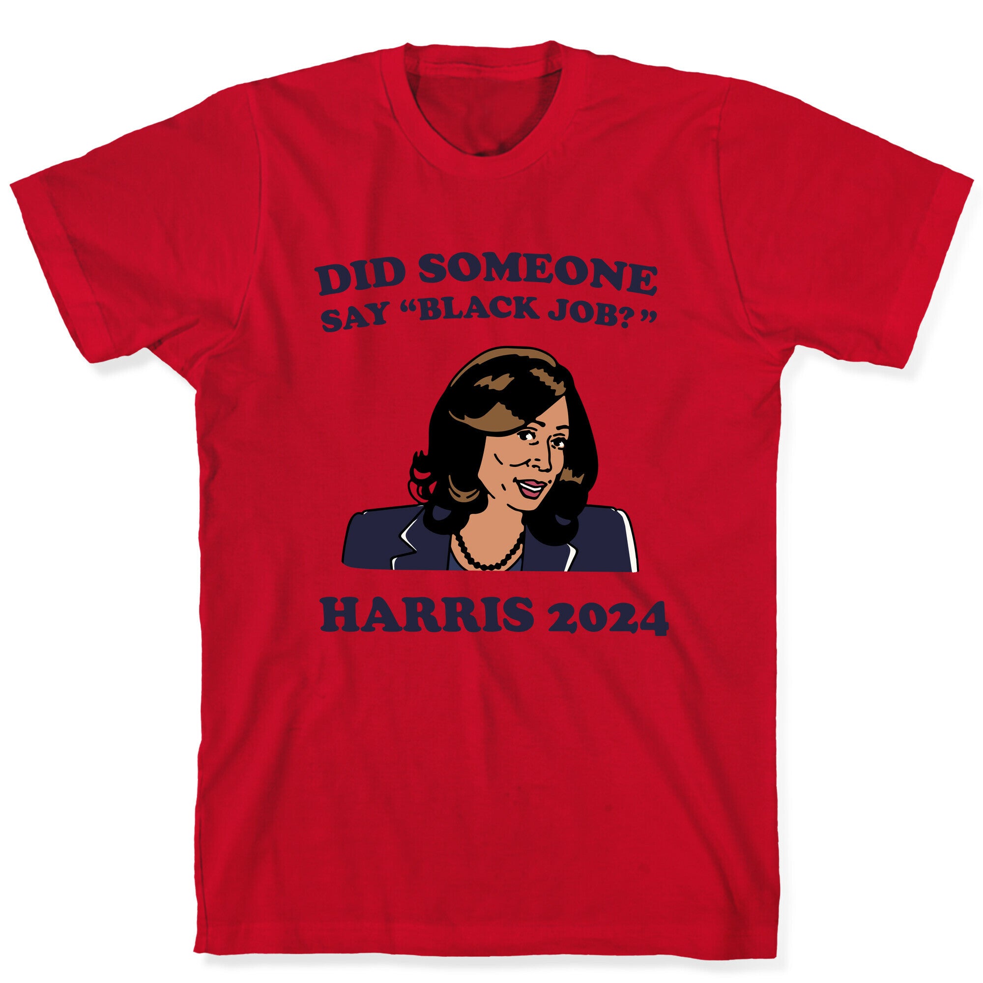 Did Someone Say Black Job? Kamala Harris 2024 T-Shirt