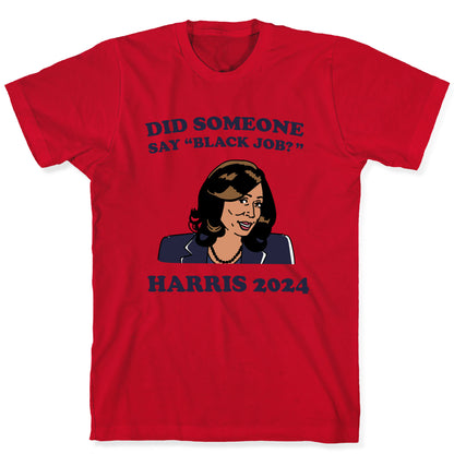 Did Someone Say Black Job? Kamala Harris 2024 T-Shirt