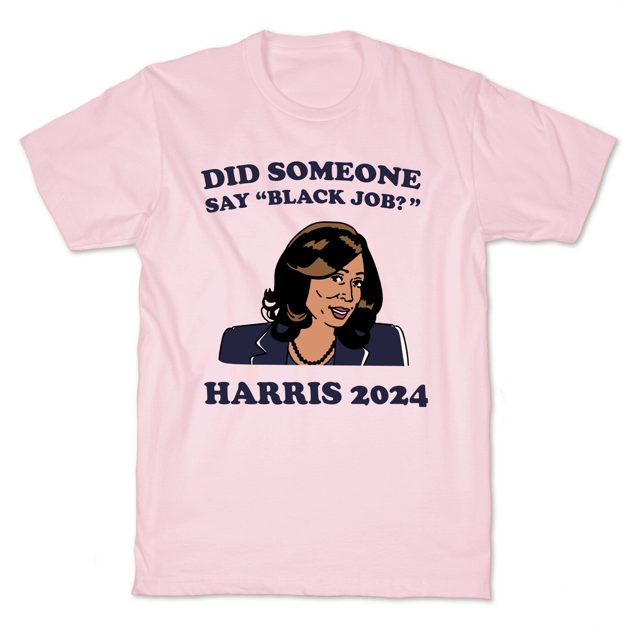 Did Someone Say Black Job? Kamala Harris 2024 T-Shirt