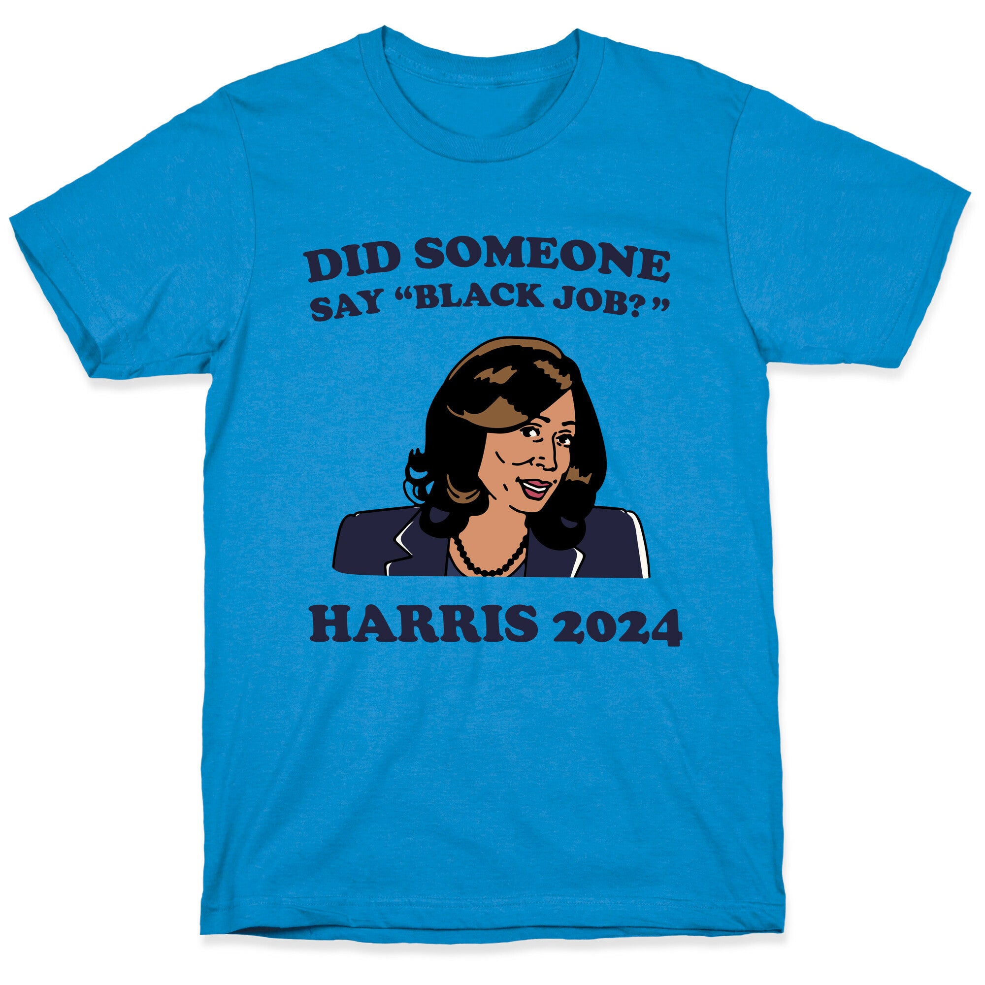 Did Someone Say Black Job? Kamala Harris 2024 T-Shirt