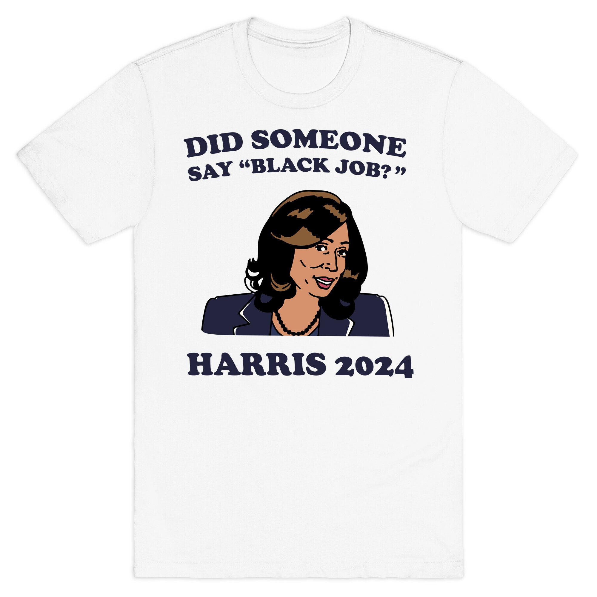 Did Someone Say Black Job? Kamala Harris 2024 T-Shirt