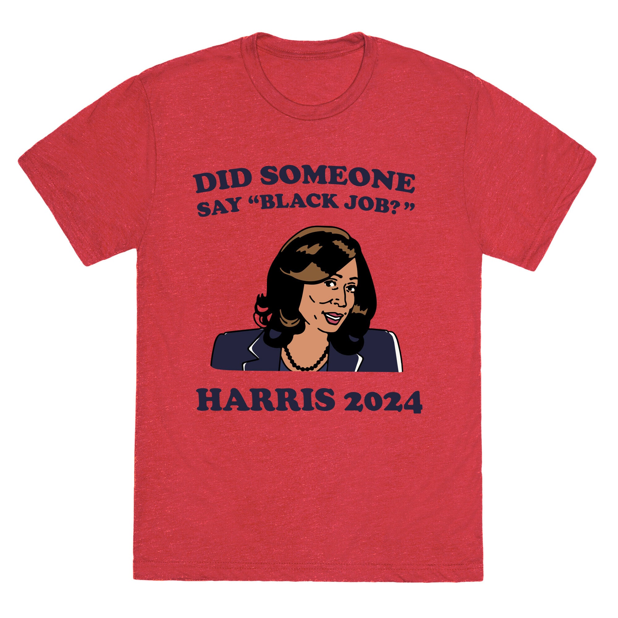 Did Someone Say Black Job? Kamala Harris 2024 Unisex Triblend Tee