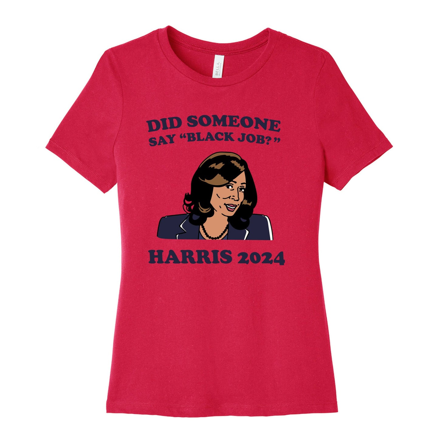 Did Someone Say Black Job? Kamala Harris 2024 Womens Cotton Tee