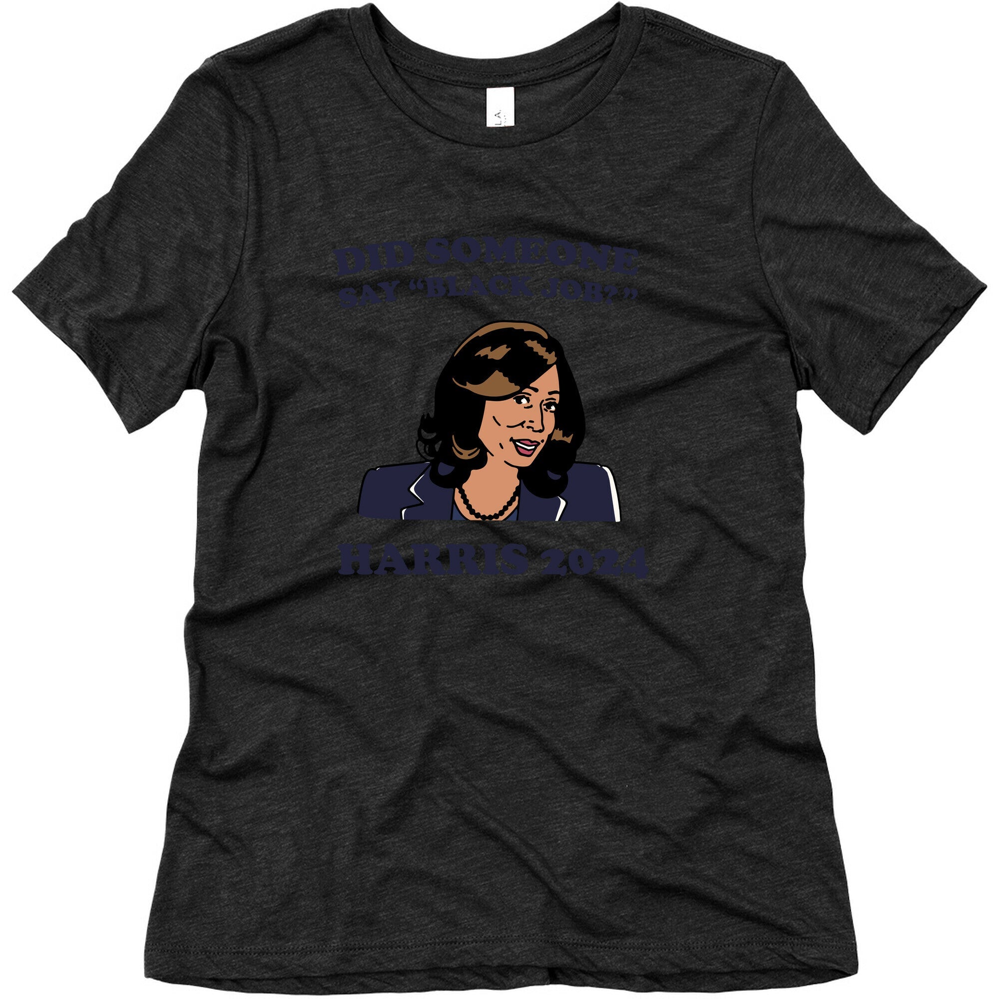 Did Someone Say Black Job? Kamala Harris 2024 Womens Triblend Tee