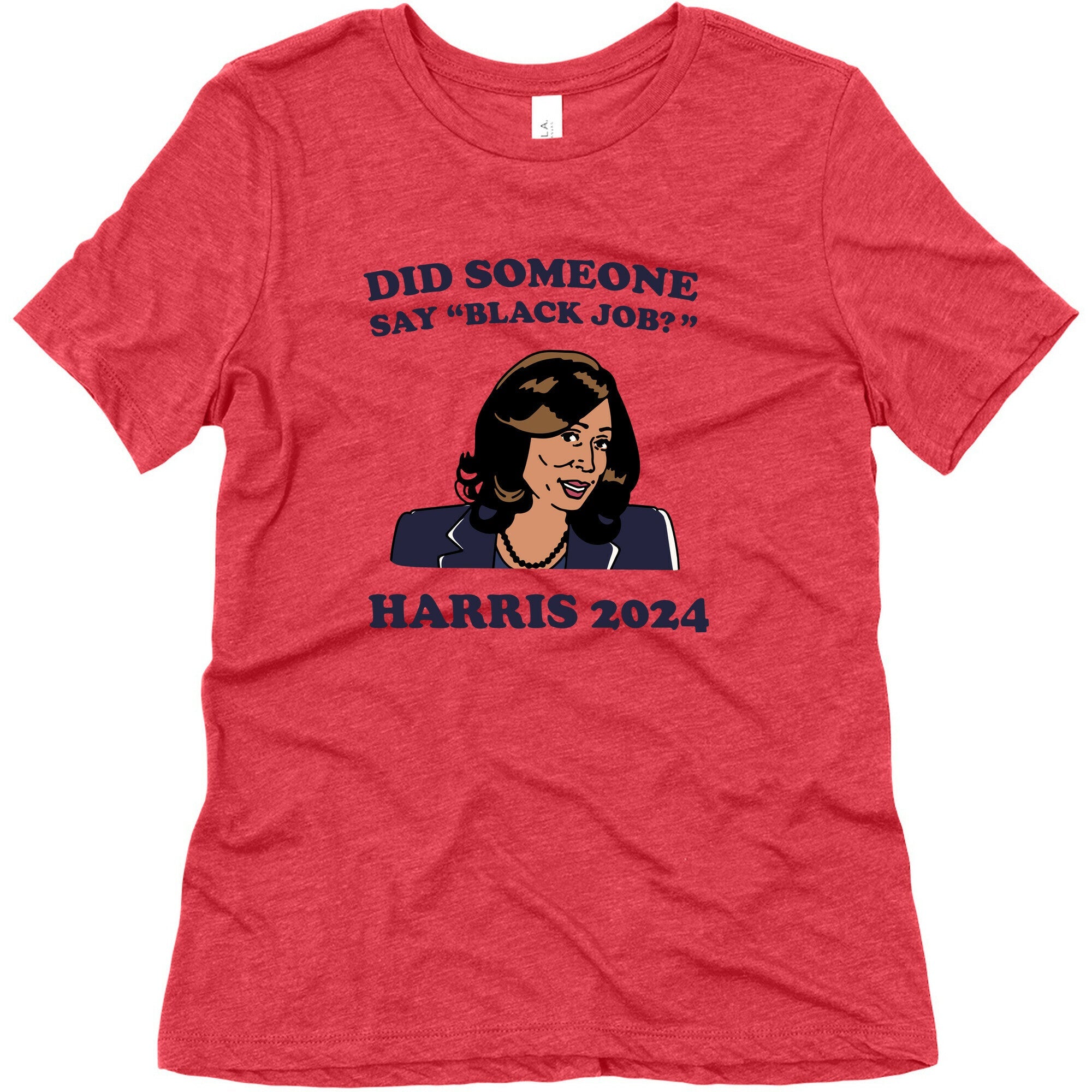 Did Someone Say Black Job? Kamala Harris 2024 Womens Triblend Tee