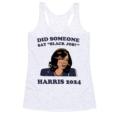 Did Someone Say Black Job? Kamala Harris 2024 Racerback Tank