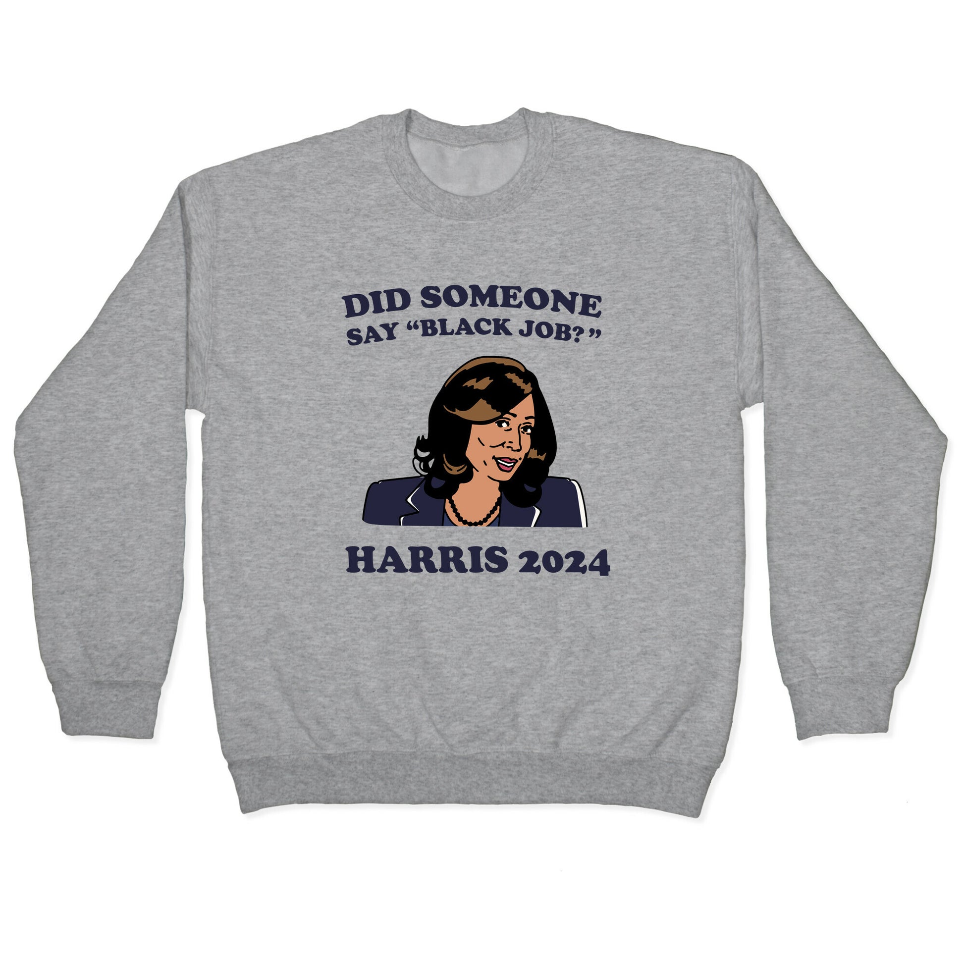 Did Someone Say Black Job? Kamala Harris 2024 Crewneck Sweatshirt