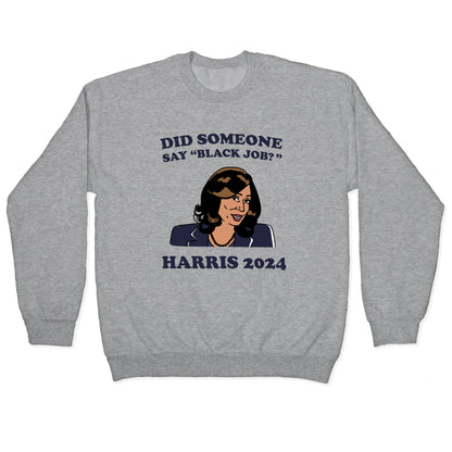 Did Someone Say Black Job? Kamala Harris 2024 Crewneck Sweatshirt