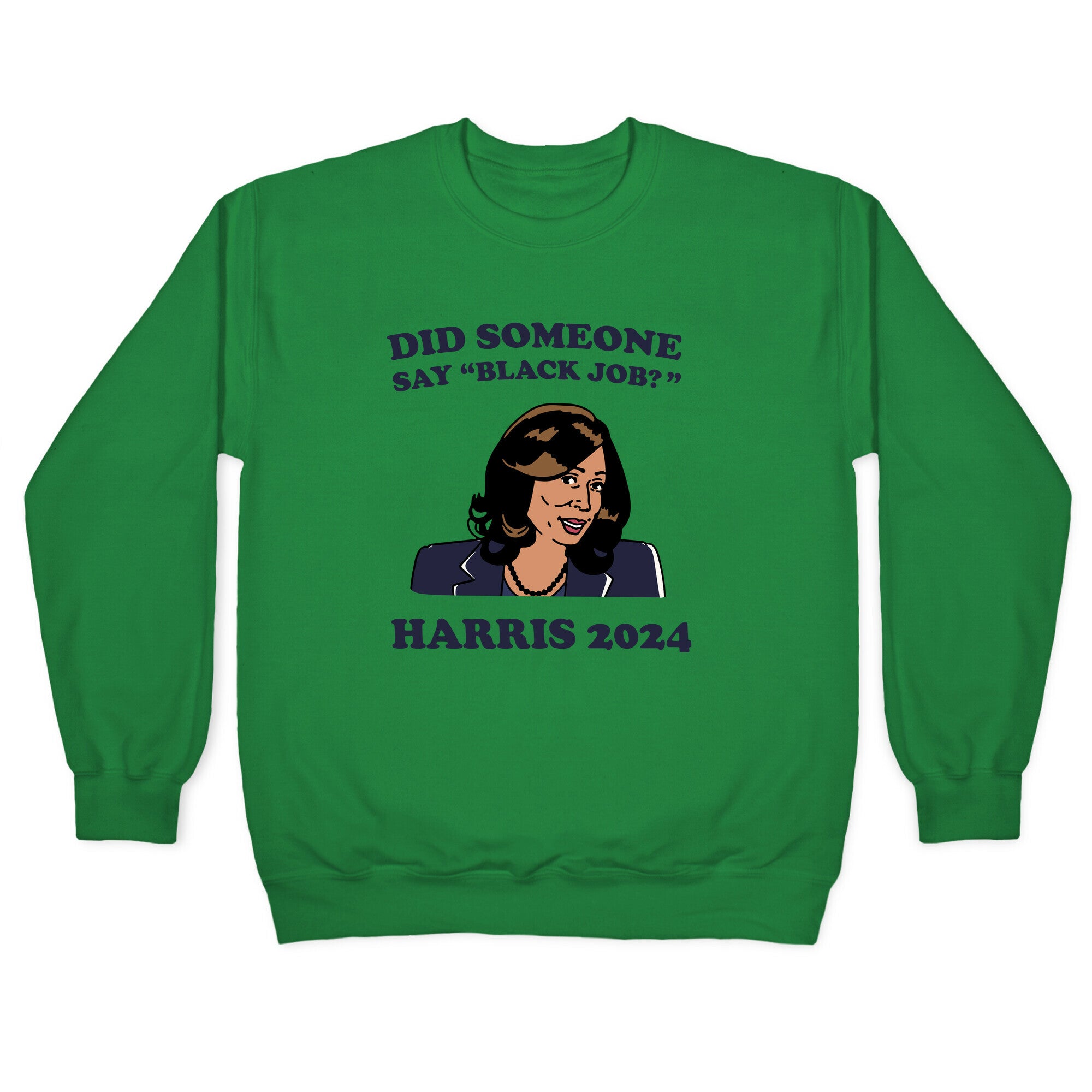 Did Someone Say Black Job? Kamala Harris 2024 Crewneck Sweatshirt