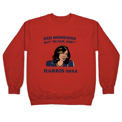 Did Someone Say Black Job? Kamala Harris 2024 Crewneck Sweatshirt