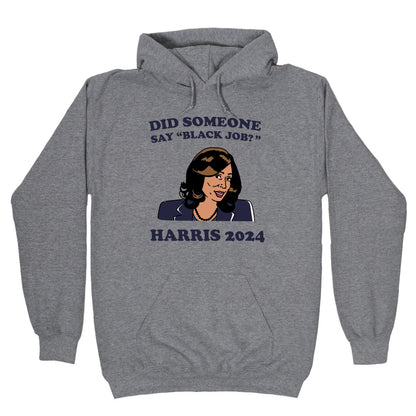 Did Someone Say Black Job? Kamala Harris 2024 Hoodie