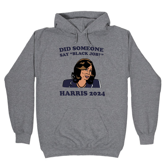 Did Someone Say Black Job? Kamala Harris 2024 Hoodie