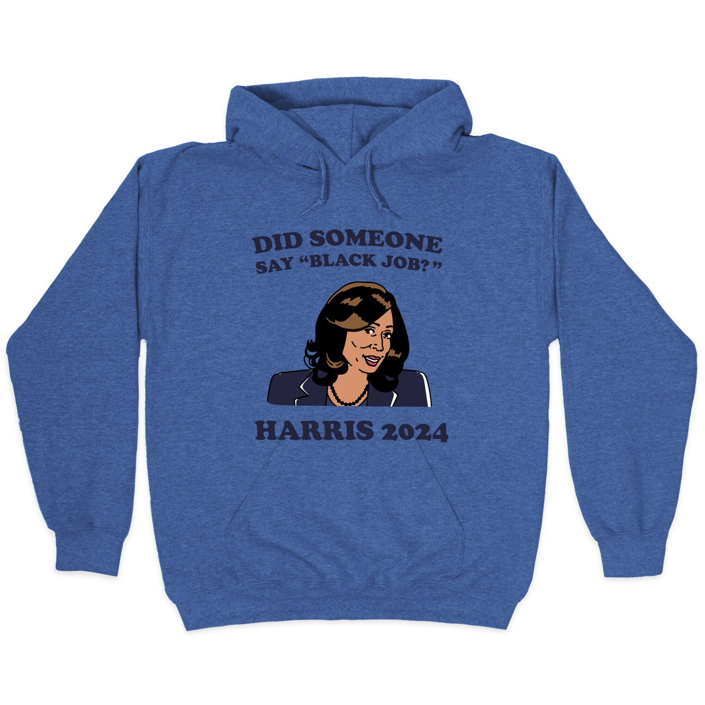 Did Someone Say Black Job? Kamala Harris 2024 Hoodie