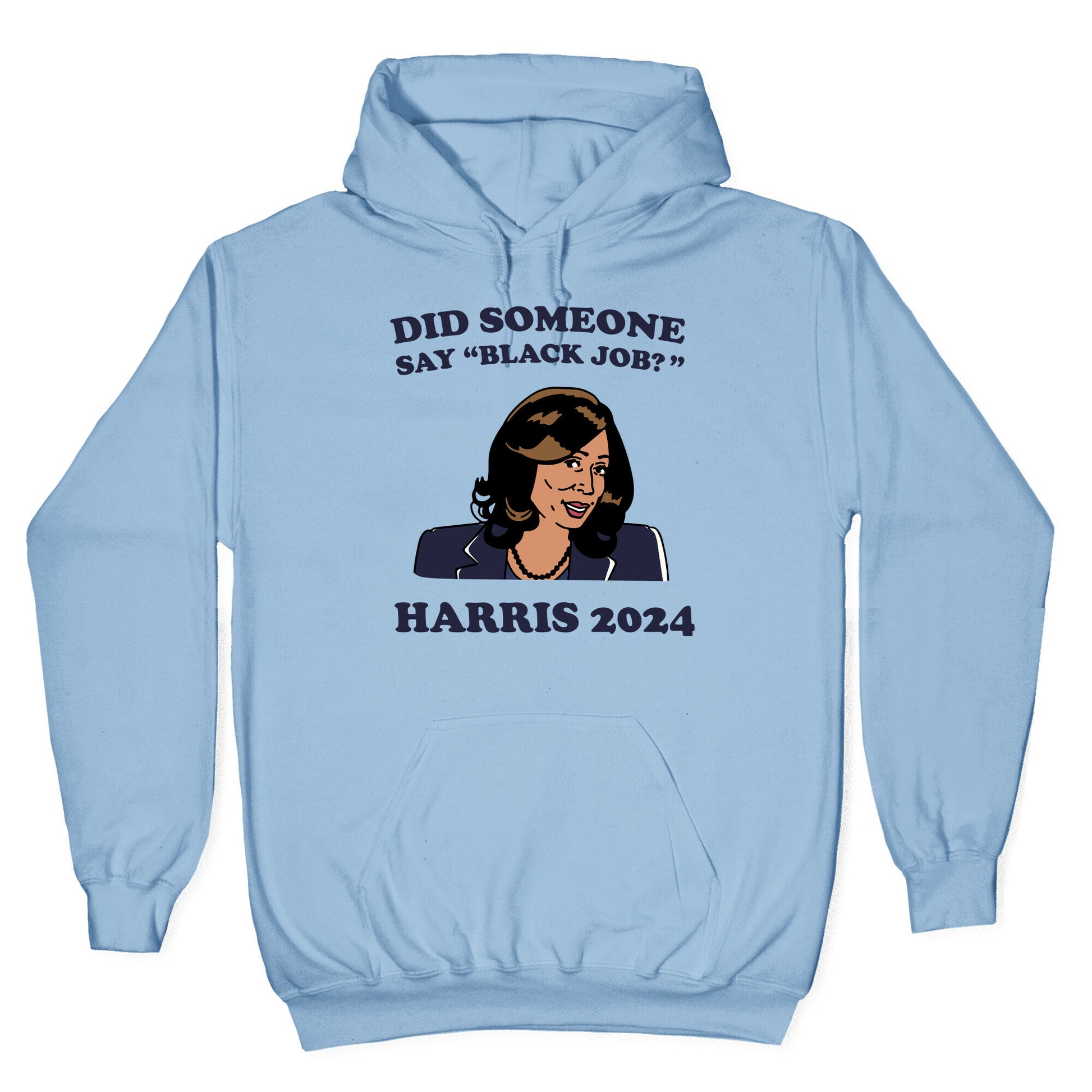 Did Someone Say Black Job? Kamala Harris 2024 Hoodie