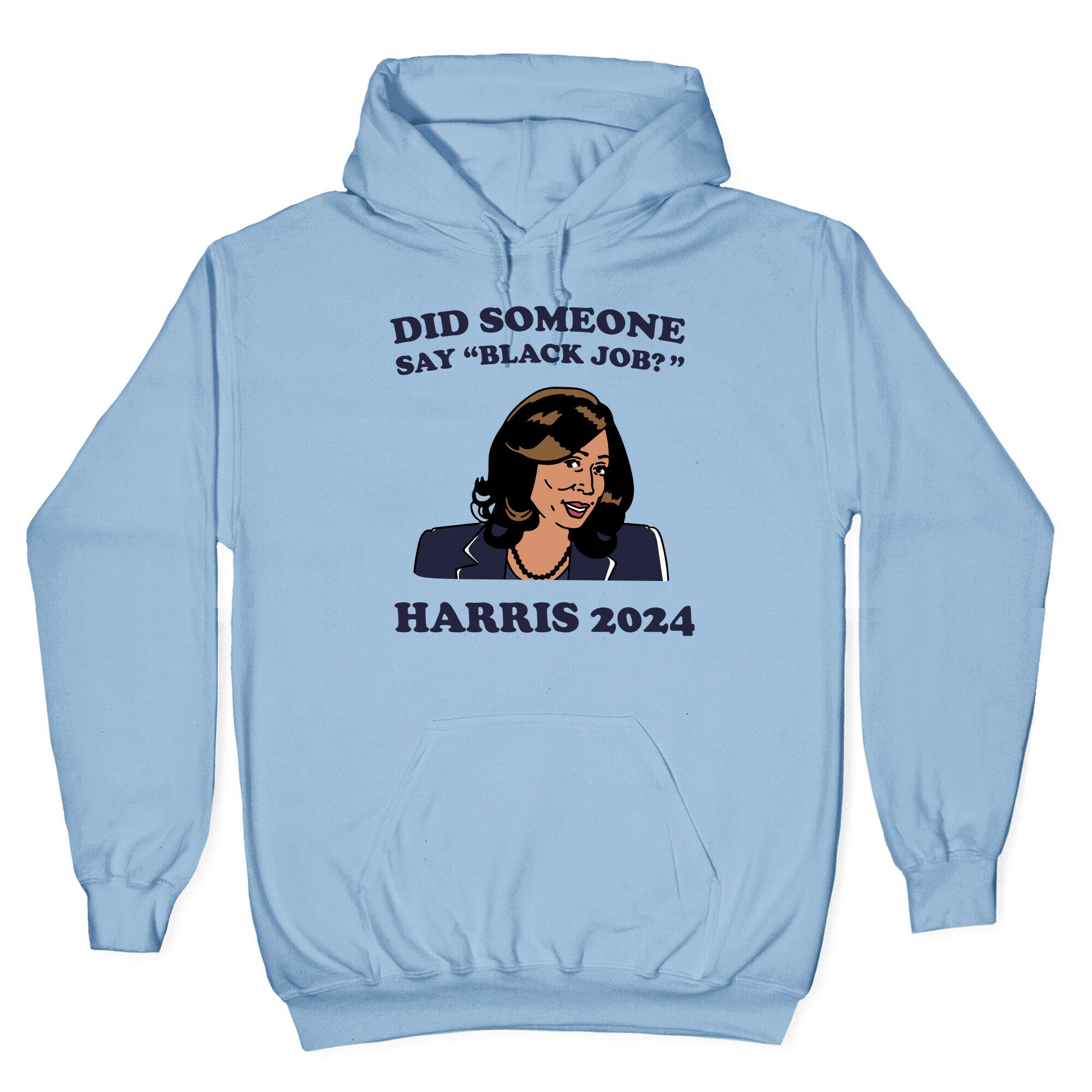 Did Someone Say Black Job? Kamala Harris 2024 Hoodie