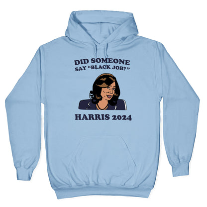 Did Someone Say Black Job? Kamala Harris 2024 Hoodie