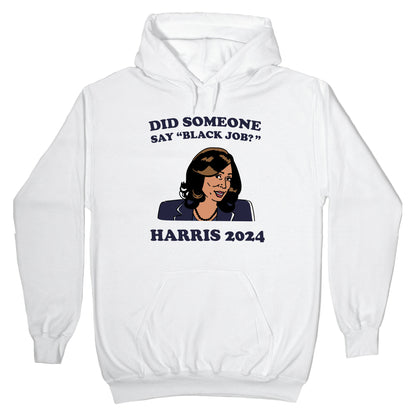 Did Someone Say Black Job? Kamala Harris 2024 Hoodie