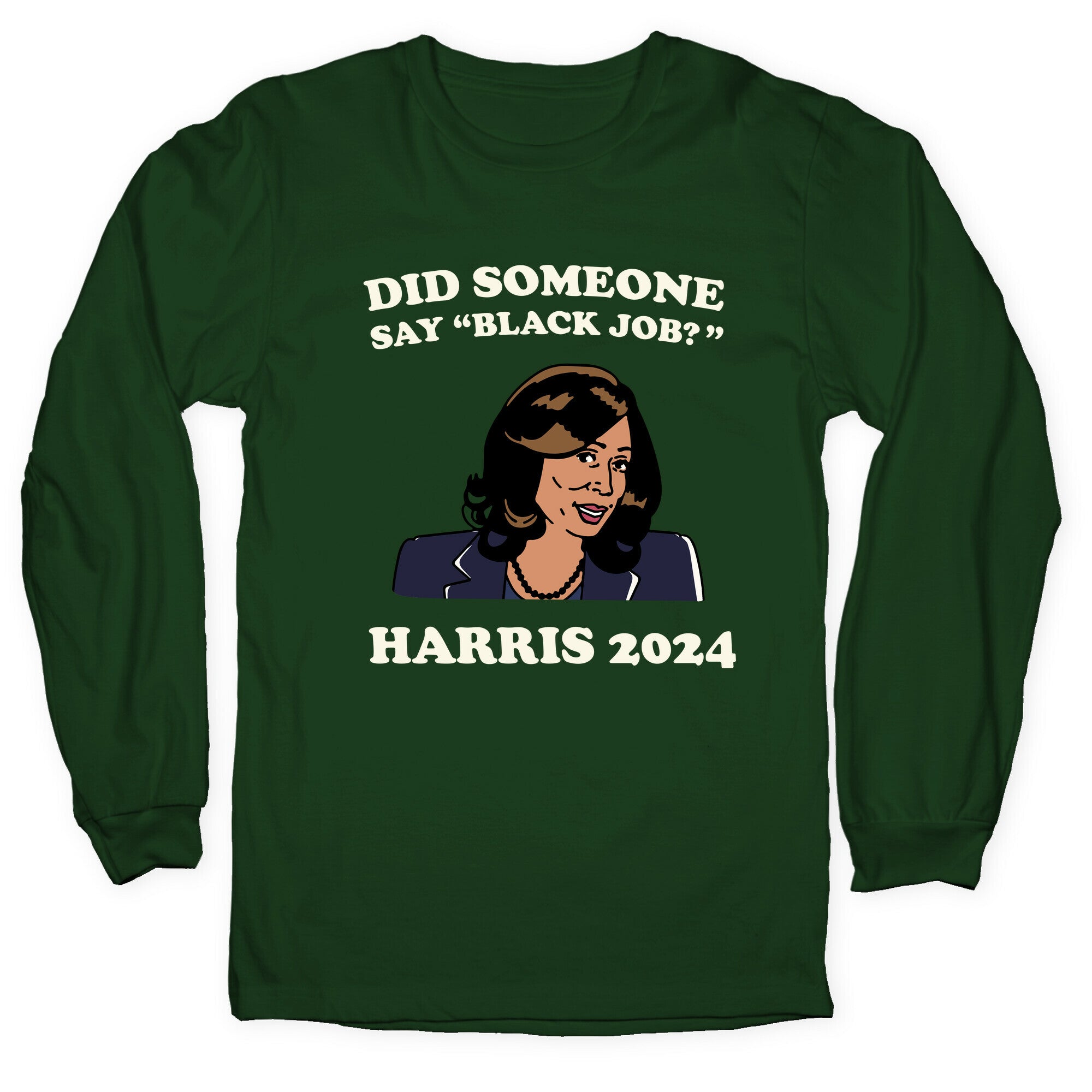 Did Someone Say Black Job? Kamala Harris 2024 Longsleeve Tee