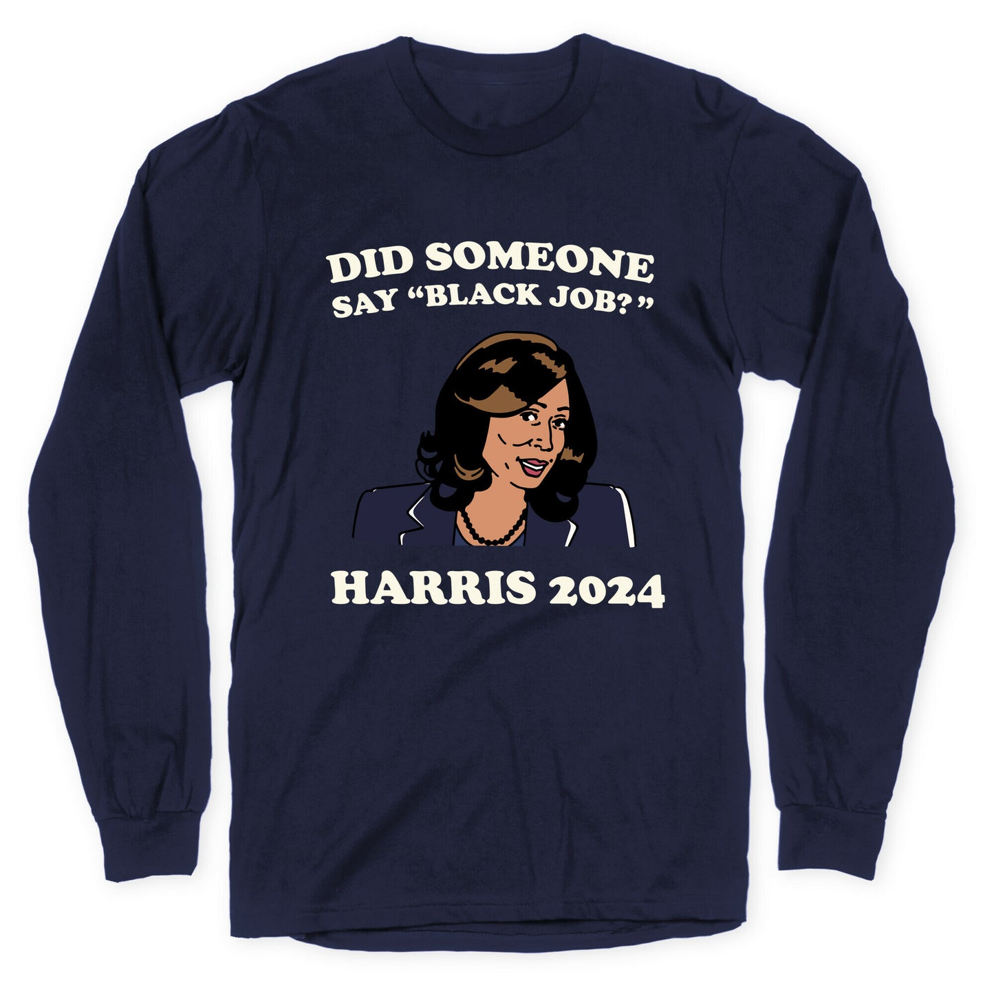 Did Someone Say Black Job? Kamala Harris 2024 Longsleeve Tee