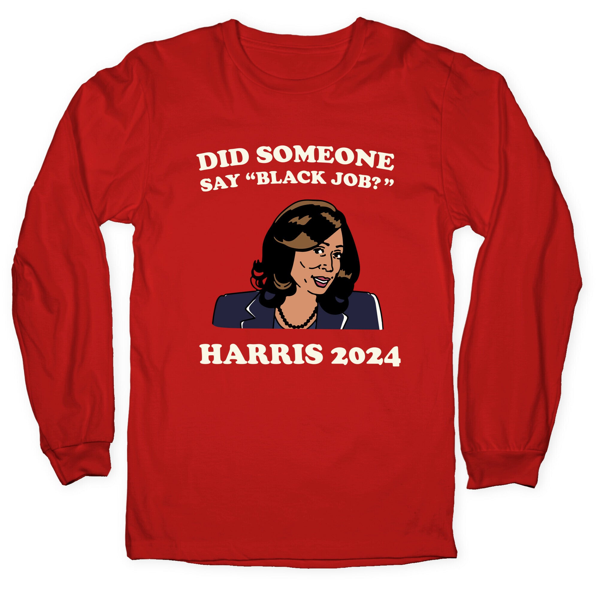 Did Someone Say Black Job? Kamala Harris 2024 Longsleeve Tee