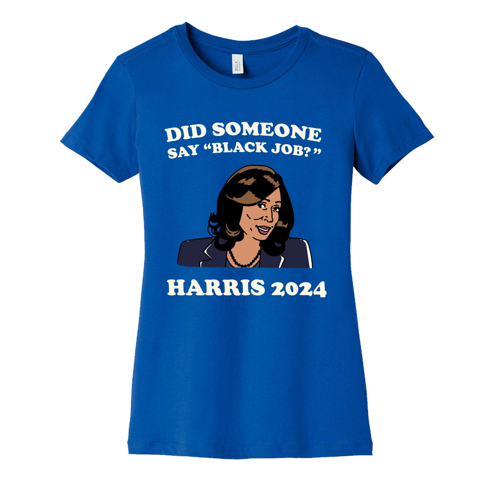 Did Someone Say Black Job? Kamala Harris 2024 Womens Cotton Tee