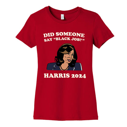 Did Someone Say Black Job? Kamala Harris 2024 Womens Cotton Tee