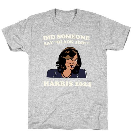 Did Someone Say Black Job? Kamala Harris 2024 T-Shirt