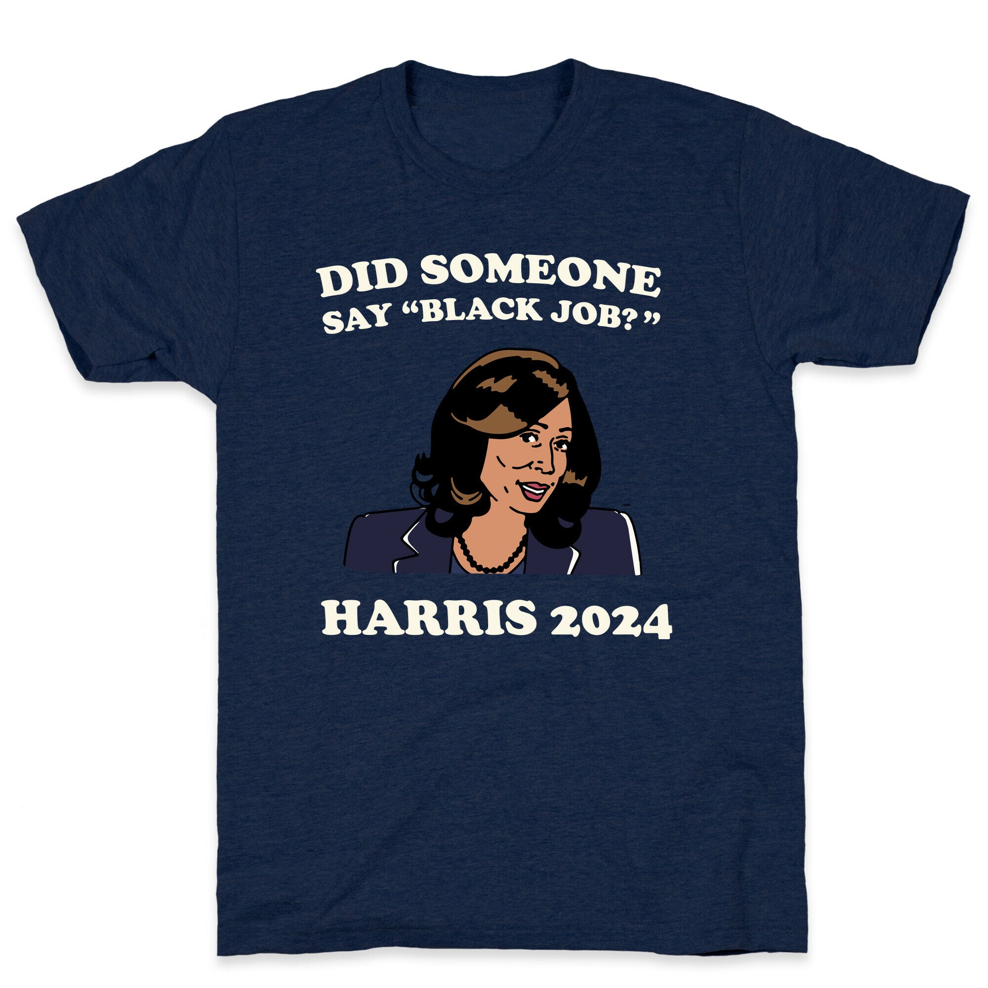 Did Someone Say Black Job? Kamala Harris 2024 T-Shirt