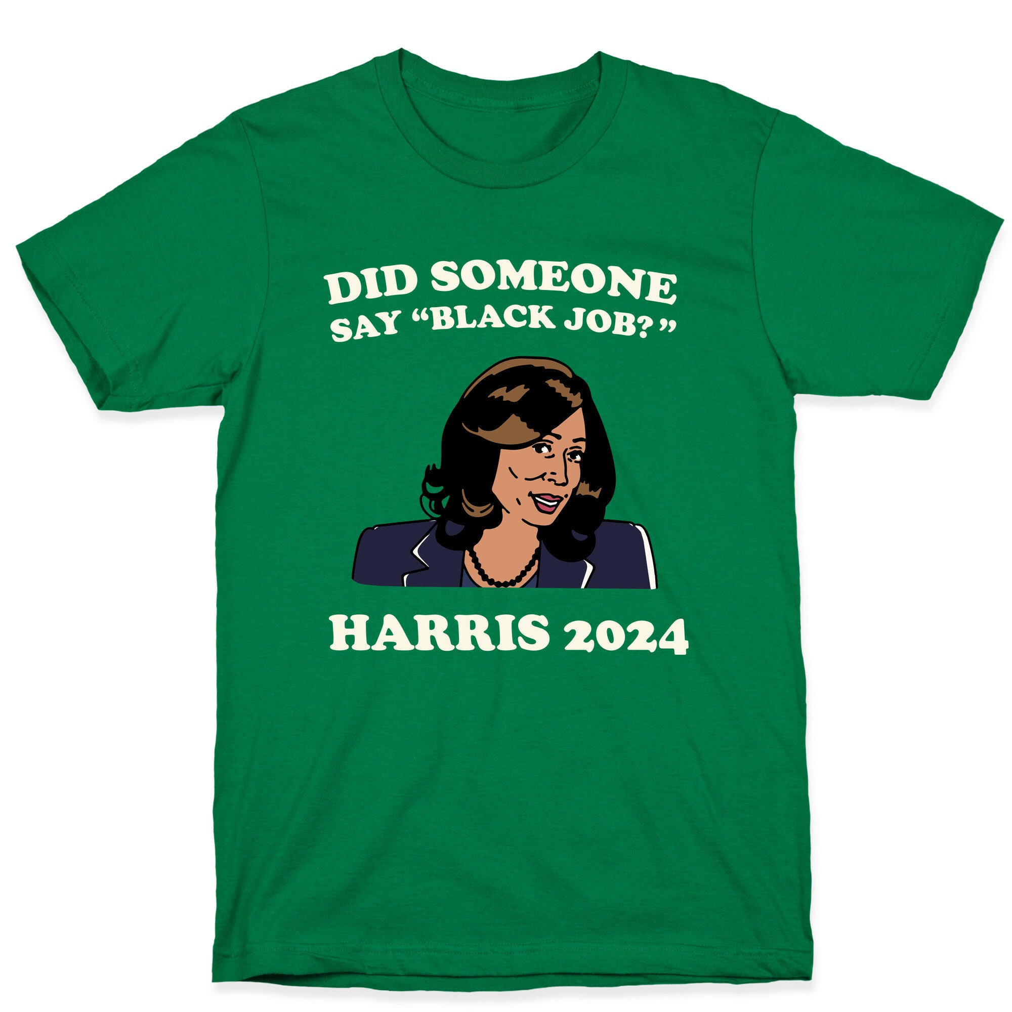 Did Someone Say Black Job? Kamala Harris 2024 T-Shirt