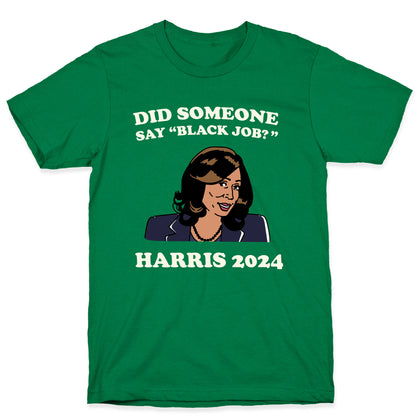 Did Someone Say Black Job? Kamala Harris 2024 T-Shirt