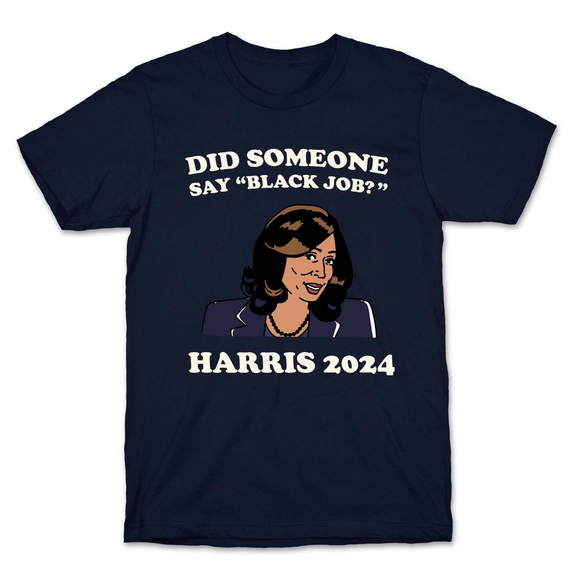 Did Someone Say Black Job? Kamala Harris 2024 T-Shirt