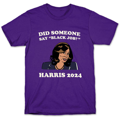 Did Someone Say Black Job? Kamala Harris 2024 T-Shirt