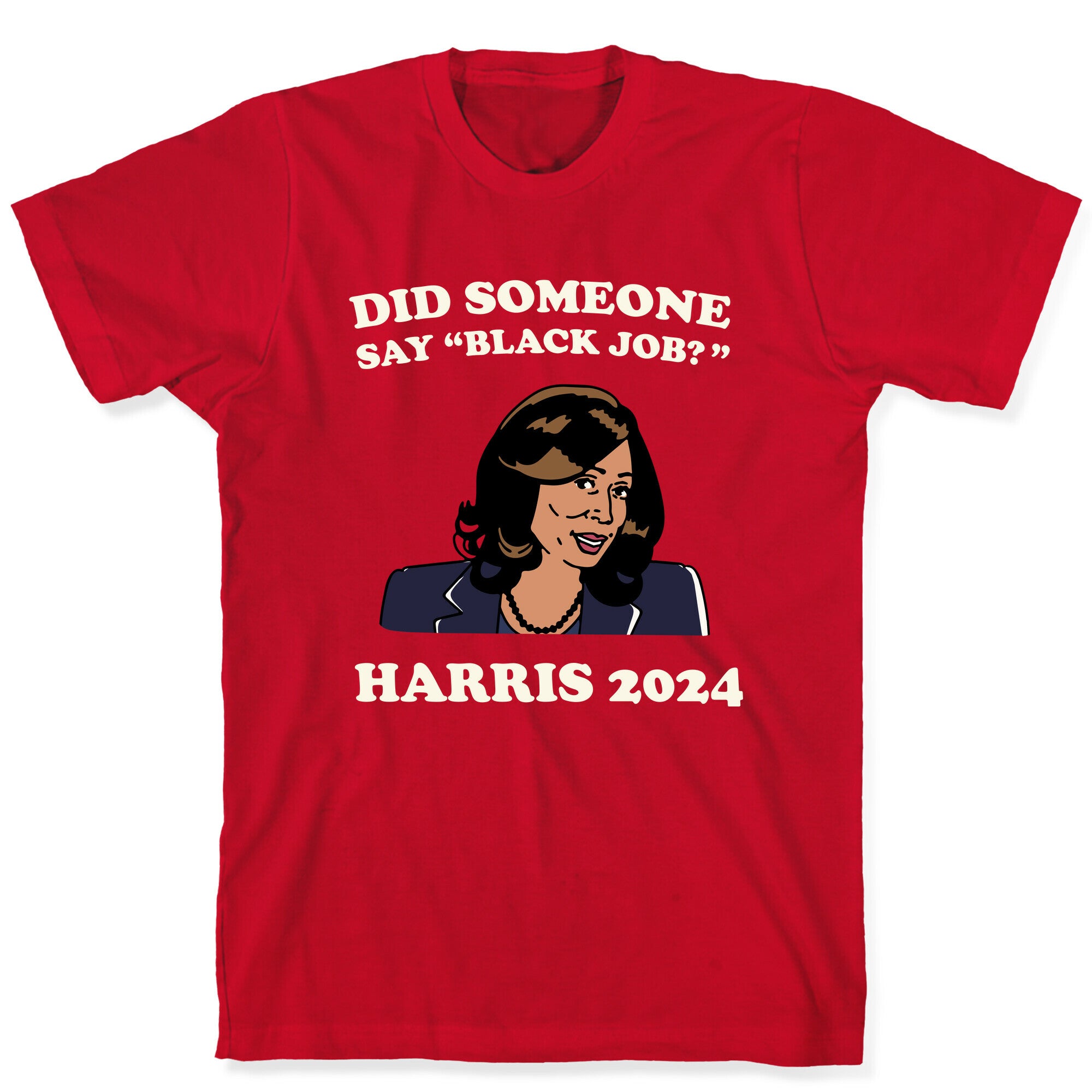 Did Someone Say Black Job? Kamala Harris 2024 T-Shirt