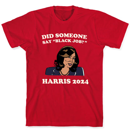Did Someone Say Black Job? Kamala Harris 2024 T-Shirt
