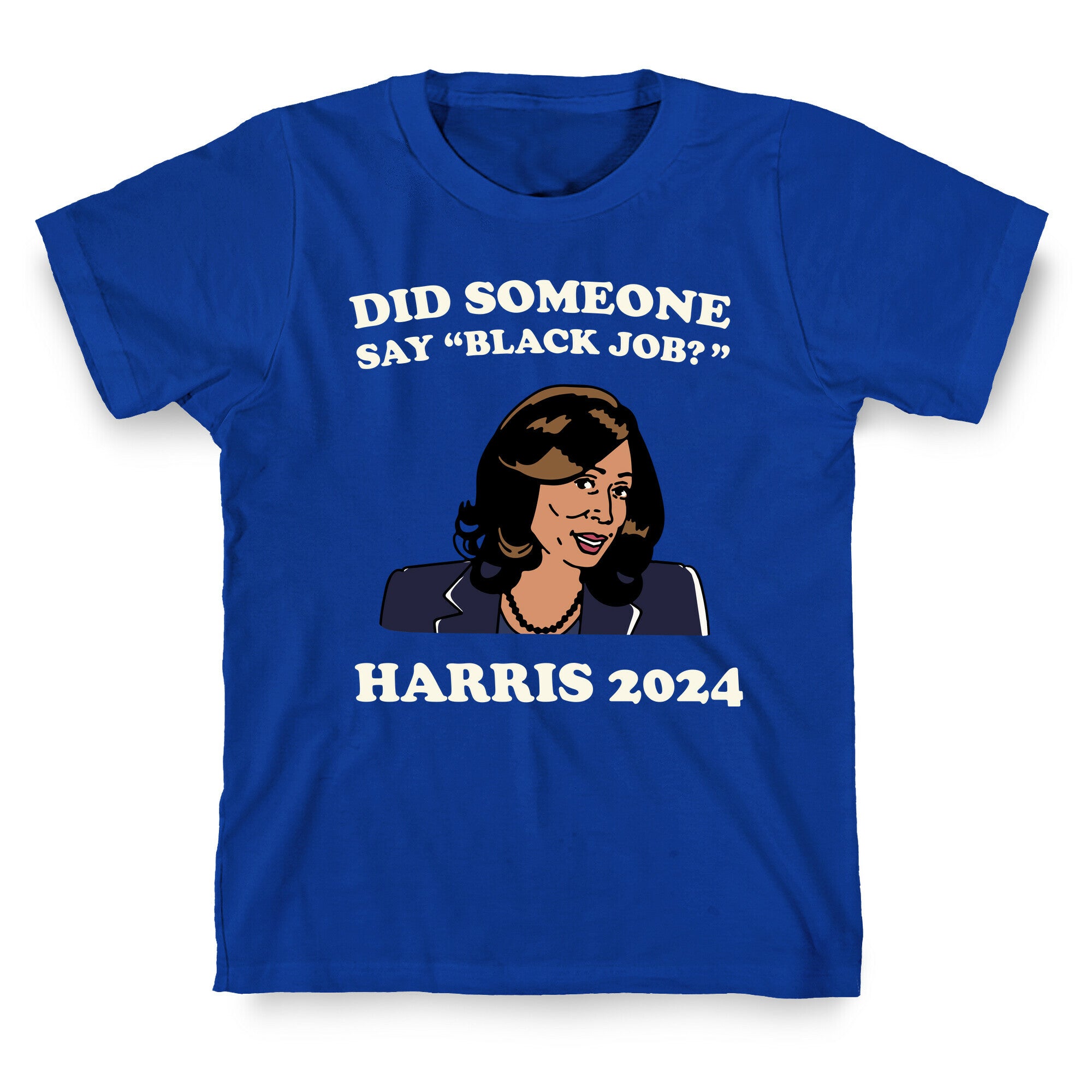 Did Someone Say Black Job? Kamala Harris 2024 T-Shirt