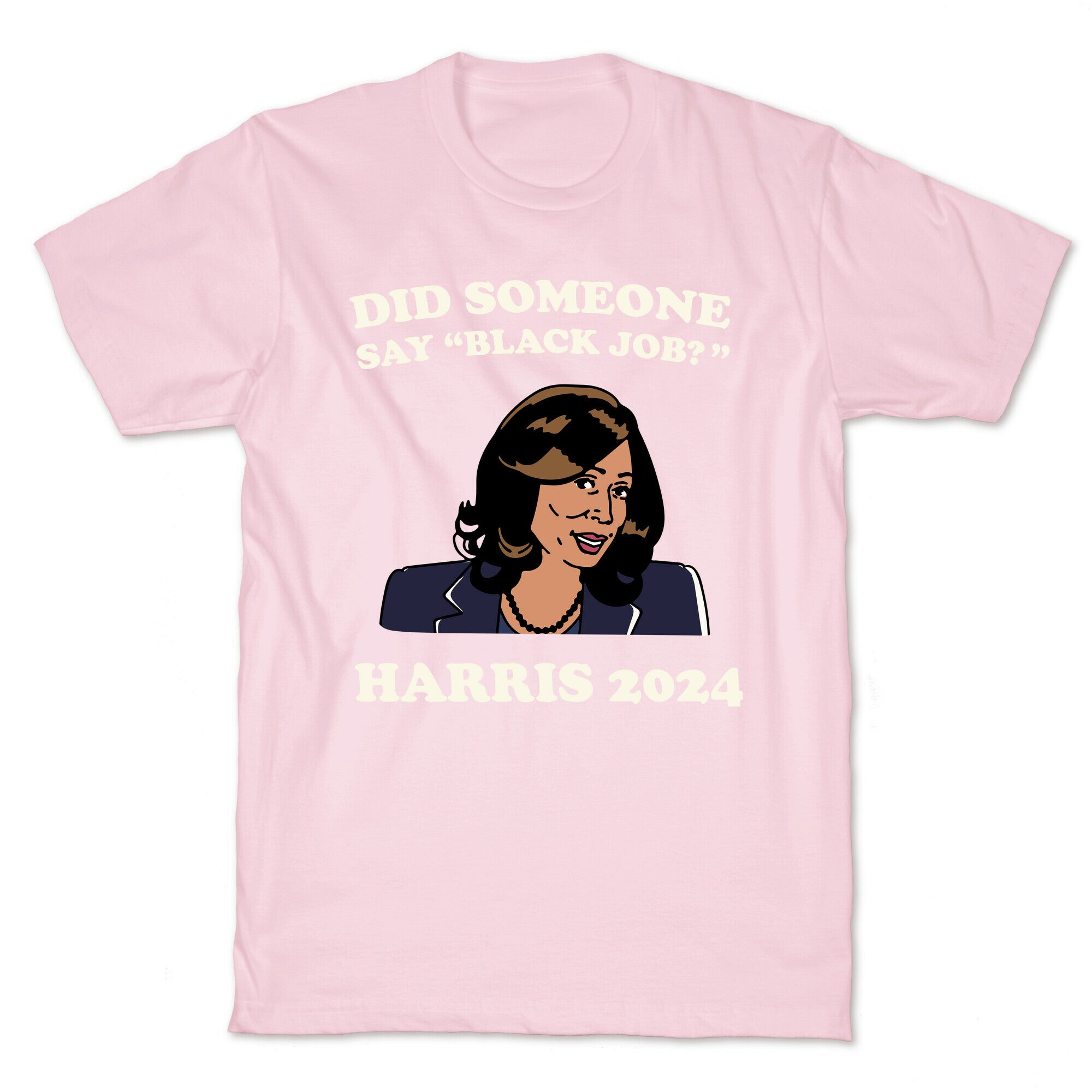 Did Someone Say Black Job? Kamala Harris 2024 T-Shirt
