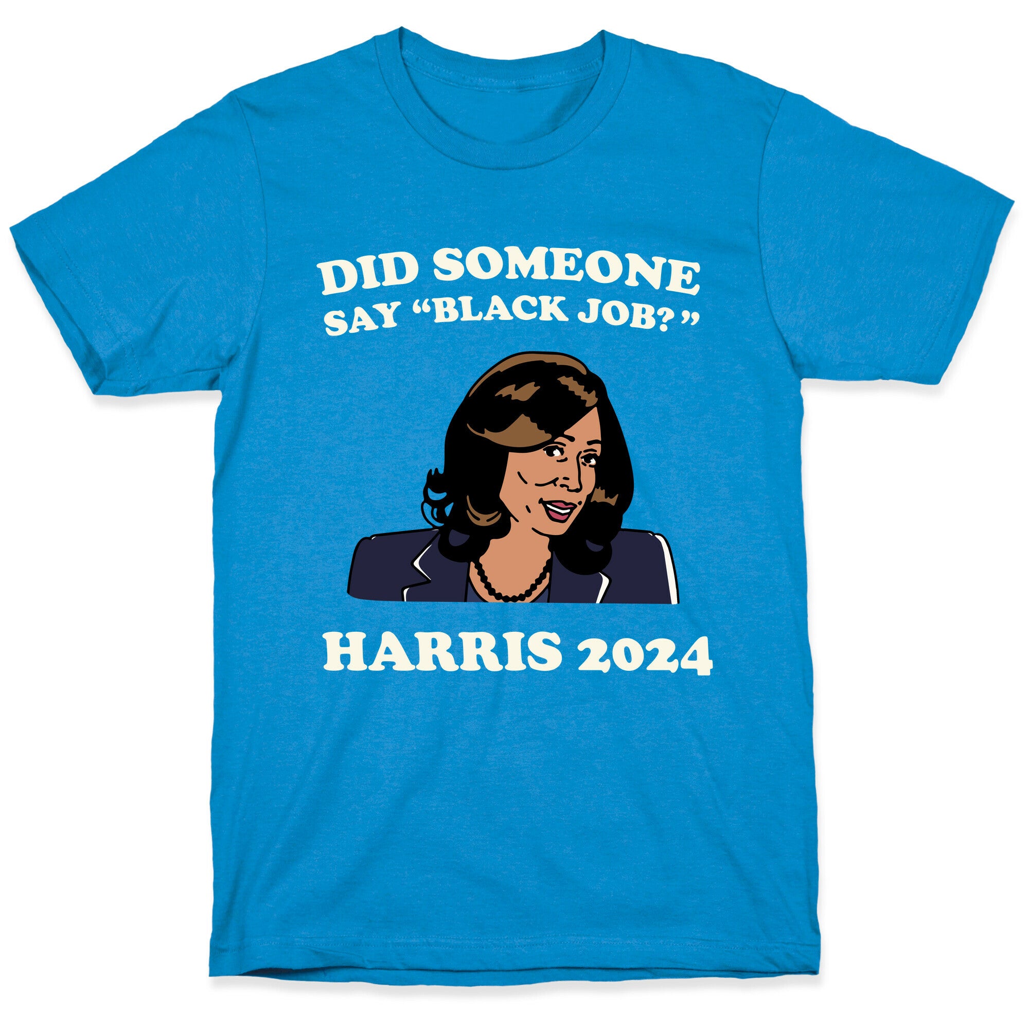 Did Someone Say Black Job? Kamala Harris 2024 T-Shirt